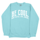 Be Cool. Don't Be All, Like...Uncool CC Sweatshirt - Chalky Mint