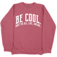 Be Cool. Don't Be All, Like...Uncool CC Sweatshirt - Crimson