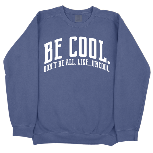 Be Cool. Don't Be All, Like...Uncool CC Sweatshirt - Navy