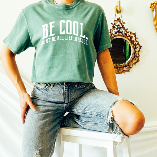 Be Cool. Don't Be All, Like...Uncool | RHONY CC Tee