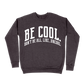 Be Cool. Don't Be All, Like...Uncool Sweatshirt - Dark Grey