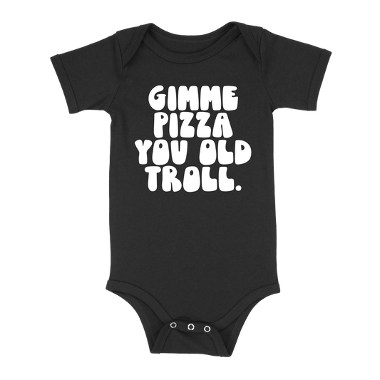 Gimme Pizza You Old Troll Baby - Black
