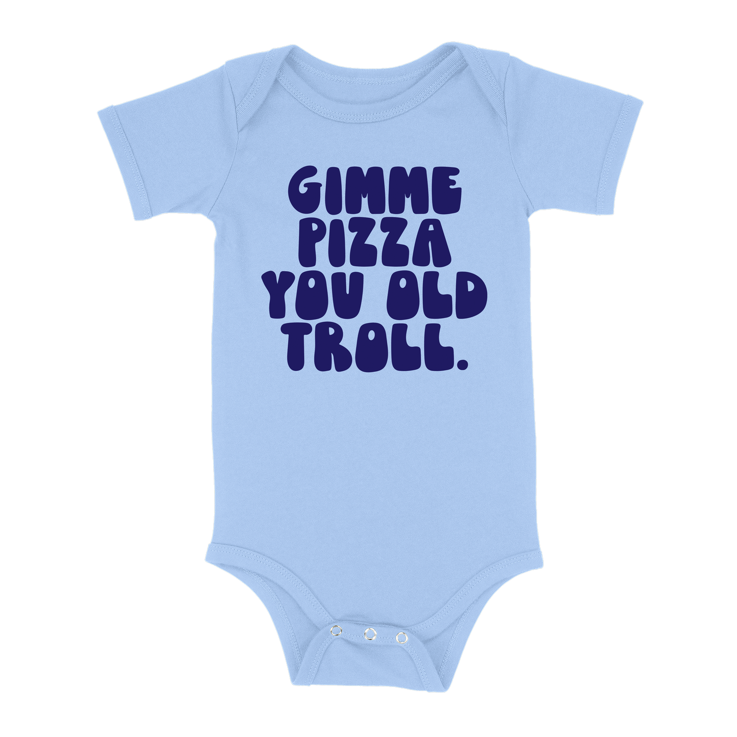 Gimme Pizza You Old Troll Baby - Light Blue