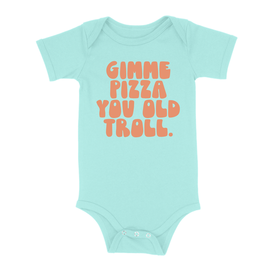 Gimme Pizza You Old Troll Baby - Chill