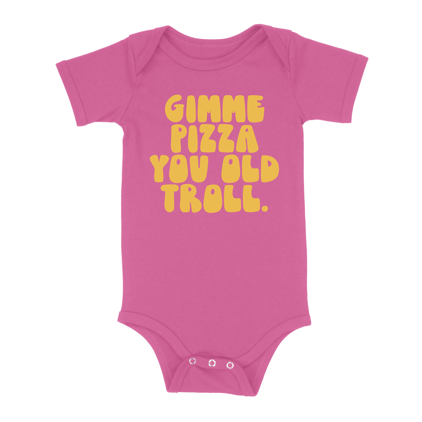 Gimme Pizza You Old Troll Baby - Pink