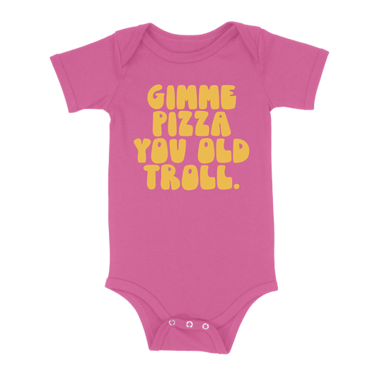 Gimme Pizza You Old Troll Baby - Pink