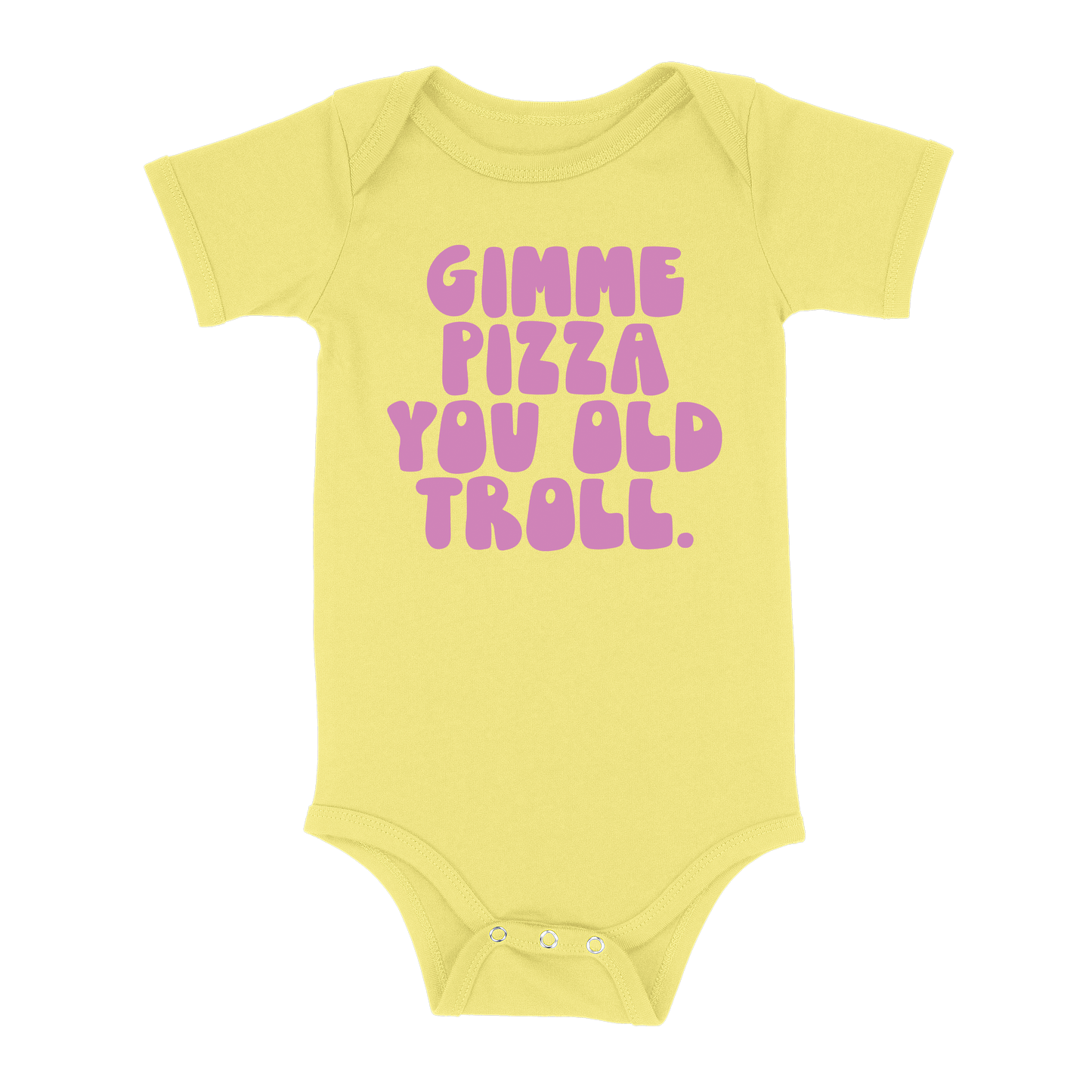 Gimme Pizza You Old Troll Baby - Yellow