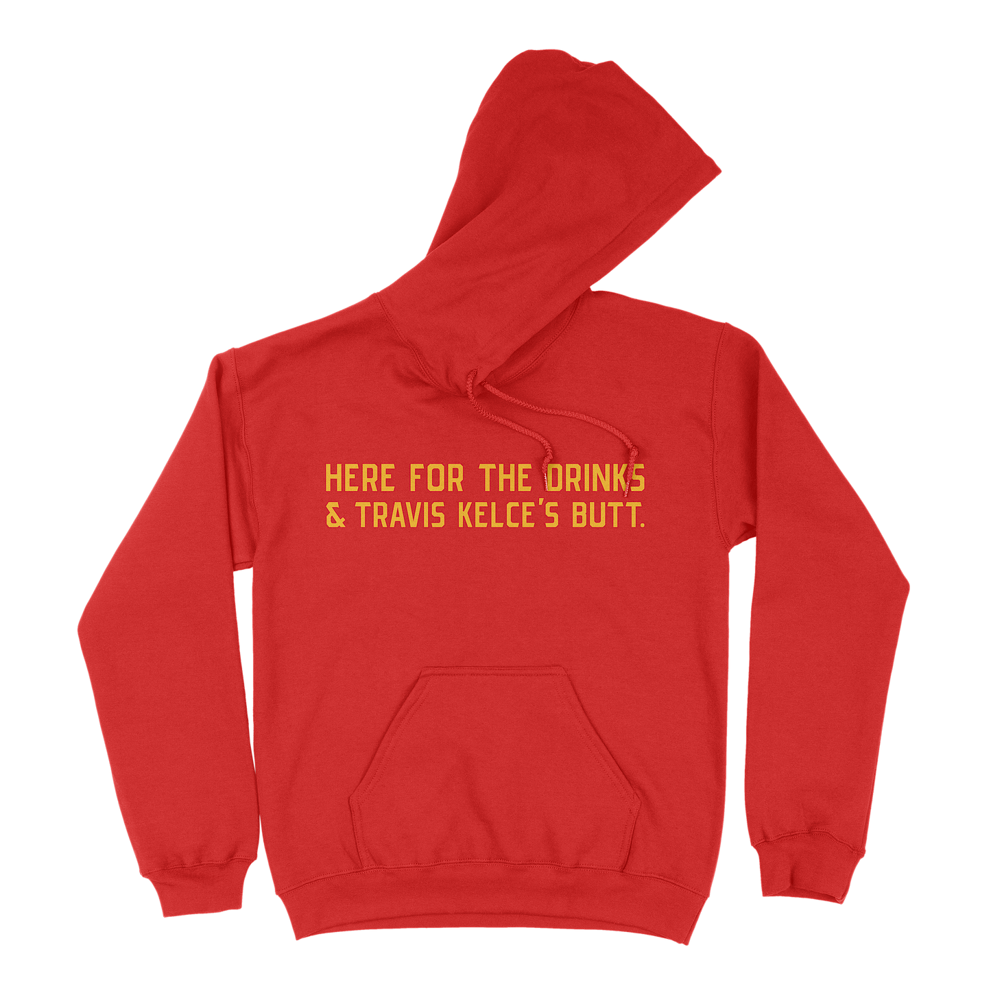 Here For The Drinks and Travis Kelce's Butt | KC Hoodie