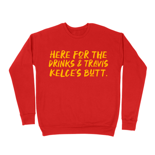 NEW Here For The Drinks And Travis Kelce's Butt Sweatshirt - Red