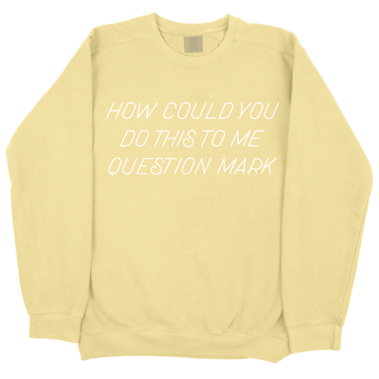 How Could You Do This To Me Question Mark CC Sweatshirt - Butter