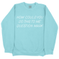 How Could You Do This To Me Question Mark CC Sweatshirt - Chalky Mint