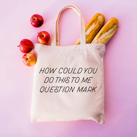 How Could You Do This To Me Question Mark | RHONY Tote