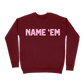Name 'Em Sweatshirt - Maroon