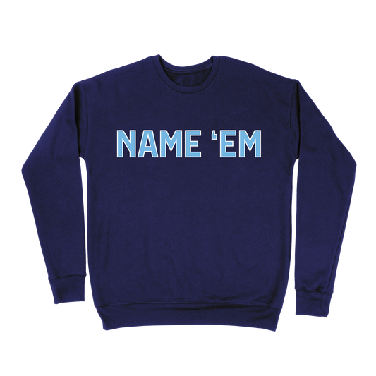 Name 'Em Sweatshirt - Navy