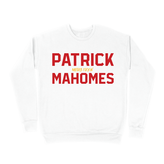 Patrick Mother Fuckin' Mahomes Sweatshirt - White