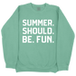 Summer. Should. Be. Fun. CC Sweatshirt - Light Green