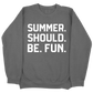 Summer. Should. Be. Fun. CC Sweatshirt - Pepper
