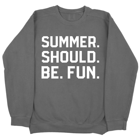 Summer. Should. Be. Fun. CC Sweatshirt - Pepper
