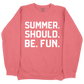 Summer. Should. Be. Fun. CC Sweatshirt - Watermelon