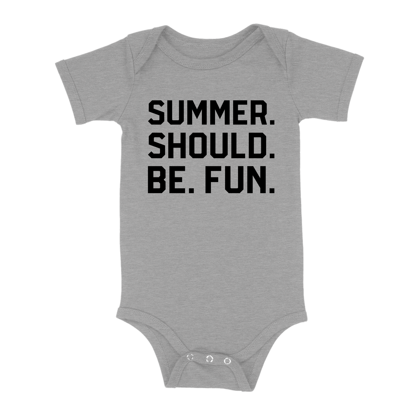 Summer. Should. Be. Fun. Baby - Grey