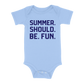 Summer. Should. Be. Fun. Baby - Light Blue