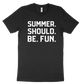 Summer. Should. Be. Fun. Tee - Black