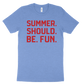 Summer. Should. Be. Fun. Tee - Columbia Blue