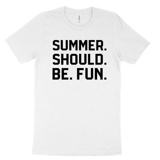 Summer. Should. Be. Fun. Tee - White