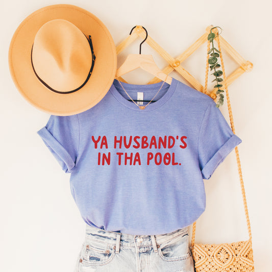Ya Husband's In Tha Pool Tee - Columbia Blue
