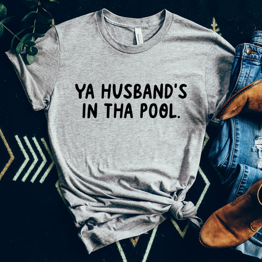 Ya Husband's In Tha Pool Tee - Athletic Grey