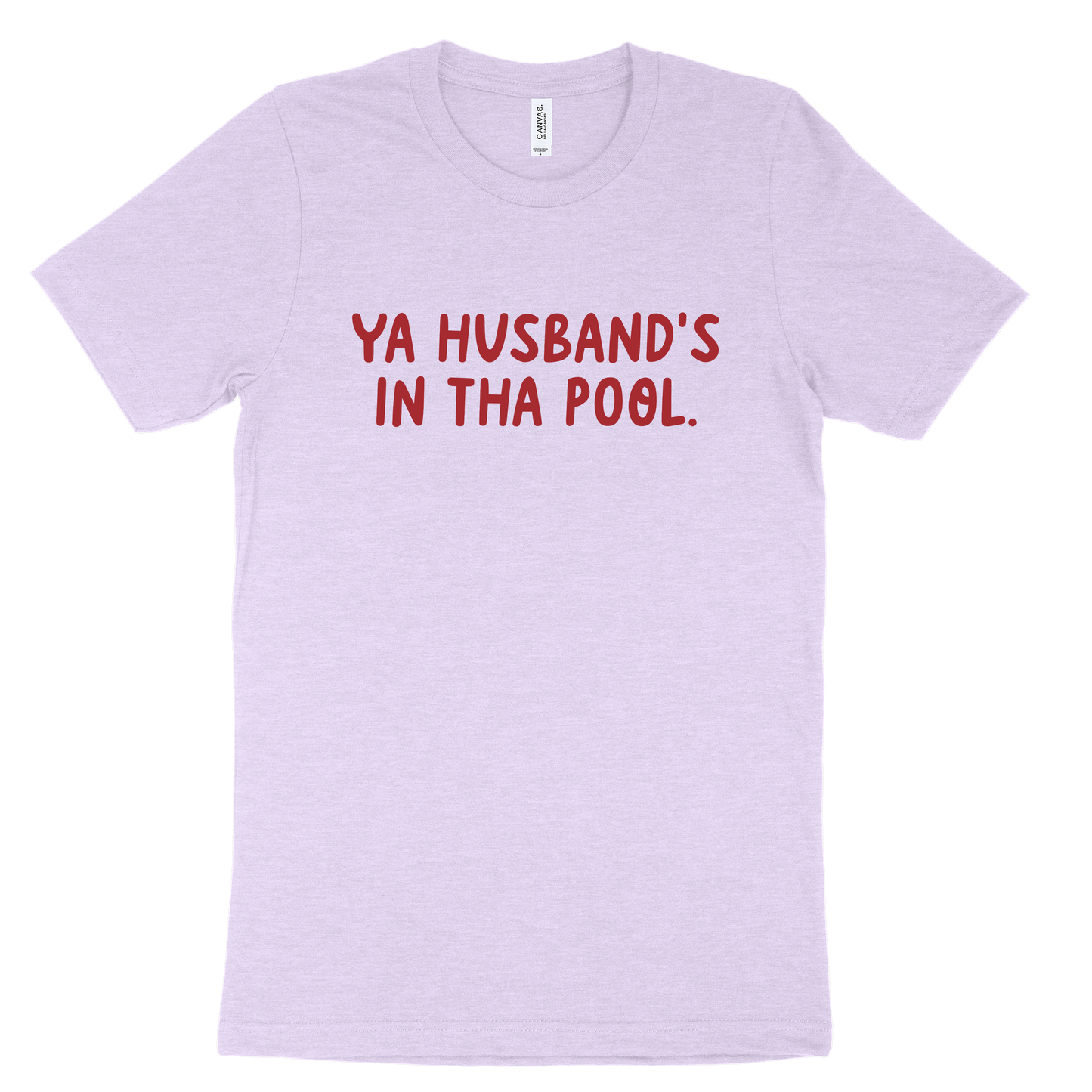 Ya Husband's In Tha Pool Tee - Lilac