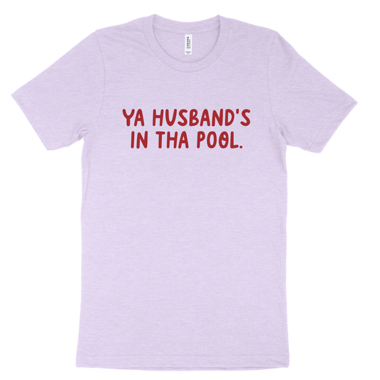 Ya Husband's In Tha Pool Tee - Lilac