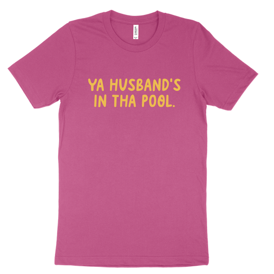 Ya Husband's In Tha Pool Tee - Raspberry