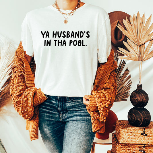 Ya Husband's In Tha Pool Tee - White