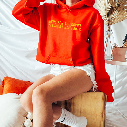Here For The Drinks and Travis Kelce's Butt | KC Hoodie