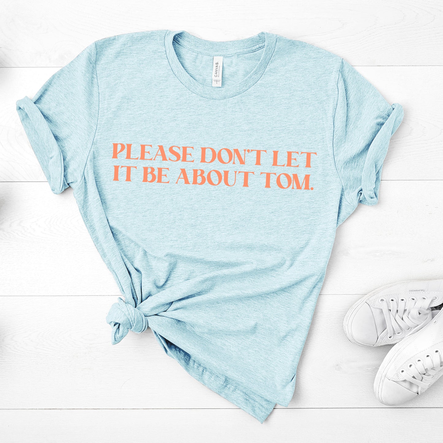 Please Don't Let It Be About Tom | RHONY Tee