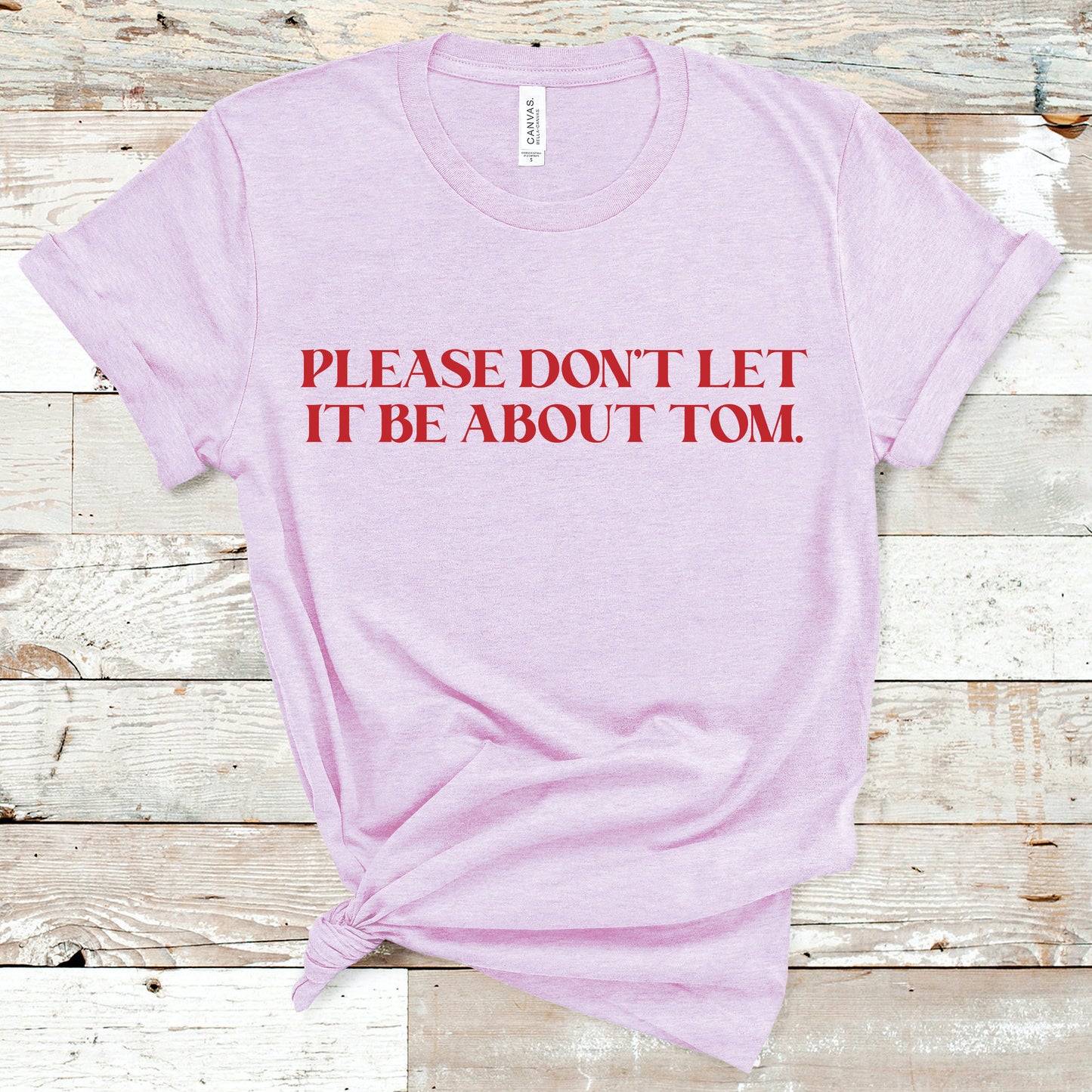 Please Don't Let It Be About Tom | RHONY Tee