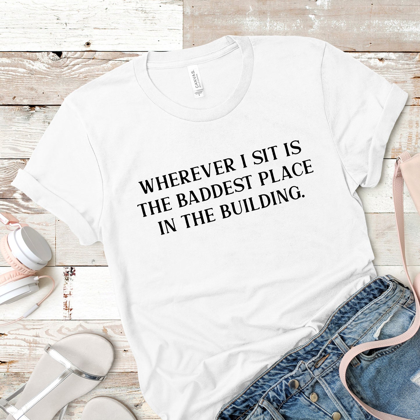 Wherever I Sit Is The Baddest Place In The Building | RHOP Tee
