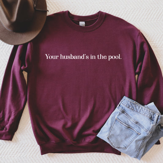 Your Husband's In The Pool | RHONJ Sweatshirt