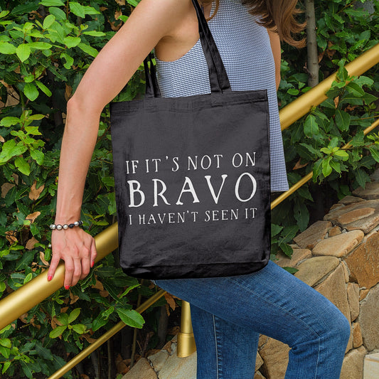 If It's Not On Bravo I Haven't Seen It | Canvas Tote Bag | Multiple Color Options | Made To Order