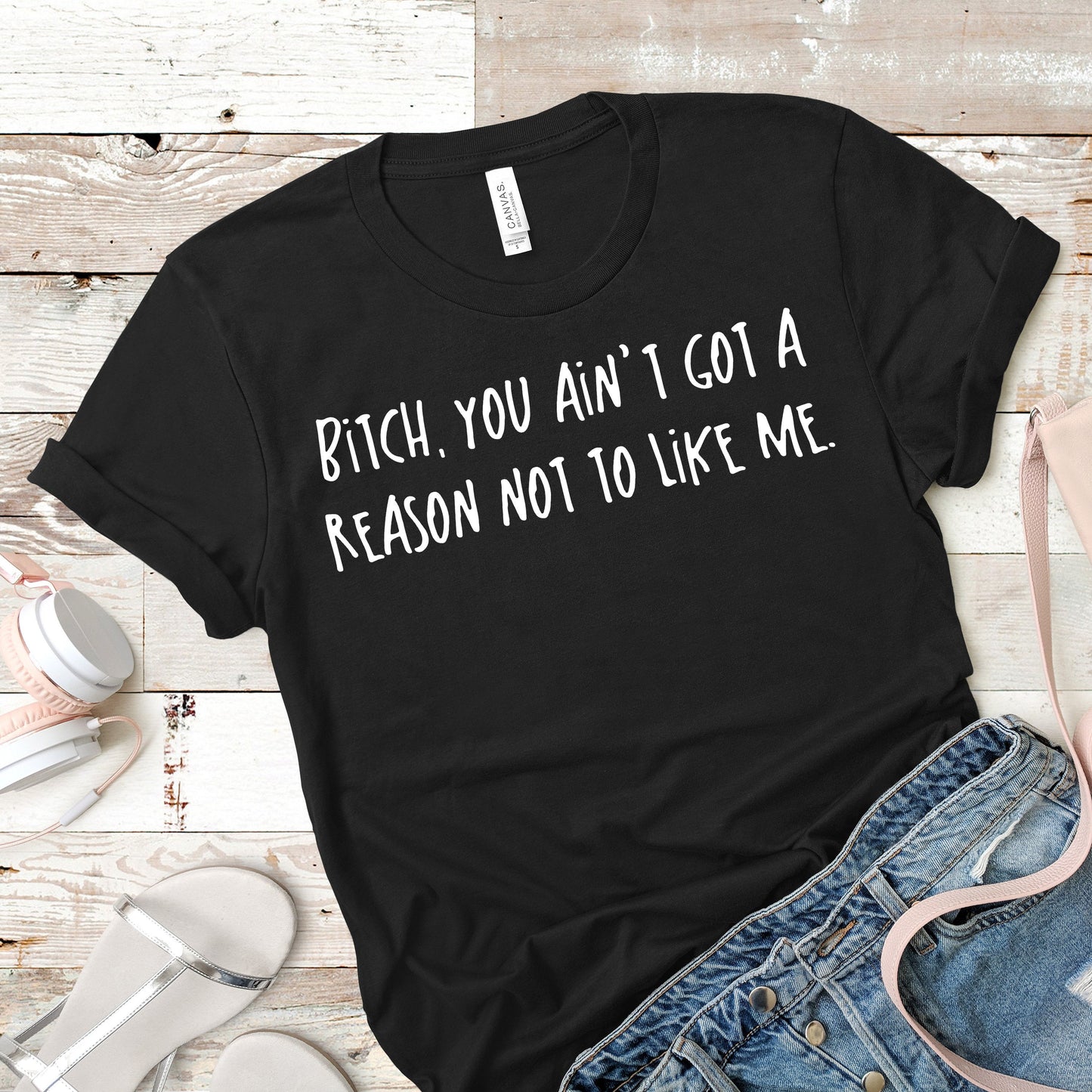 Bitch, You Ain't Got A Reason Not To Like Me | RHOA Tee