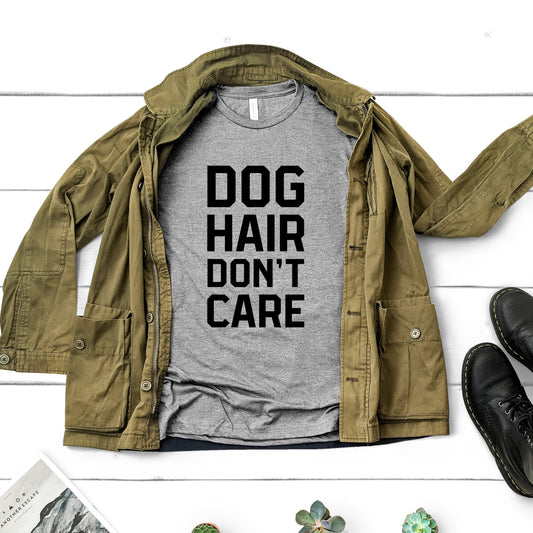 Dog Hair Don't Care | Dog Lovers Tee