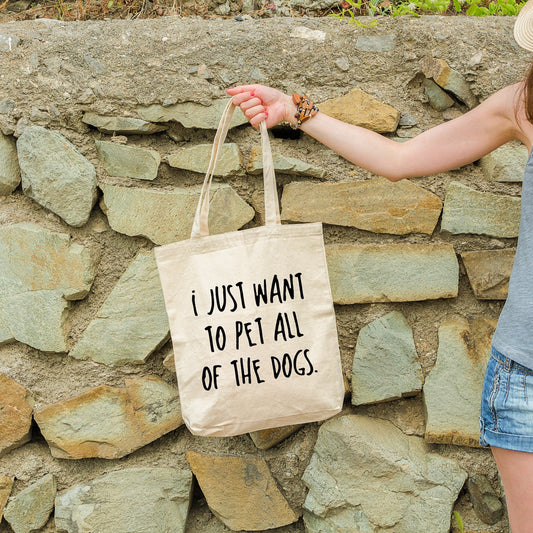 I Just Want To Pet All Of The Dogs | Dog Lovers Tote
