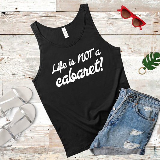 Life Is NOT A Cabaret | RHONY Quote | Unisex Tank Top | Multiple Color Options | Made To Order