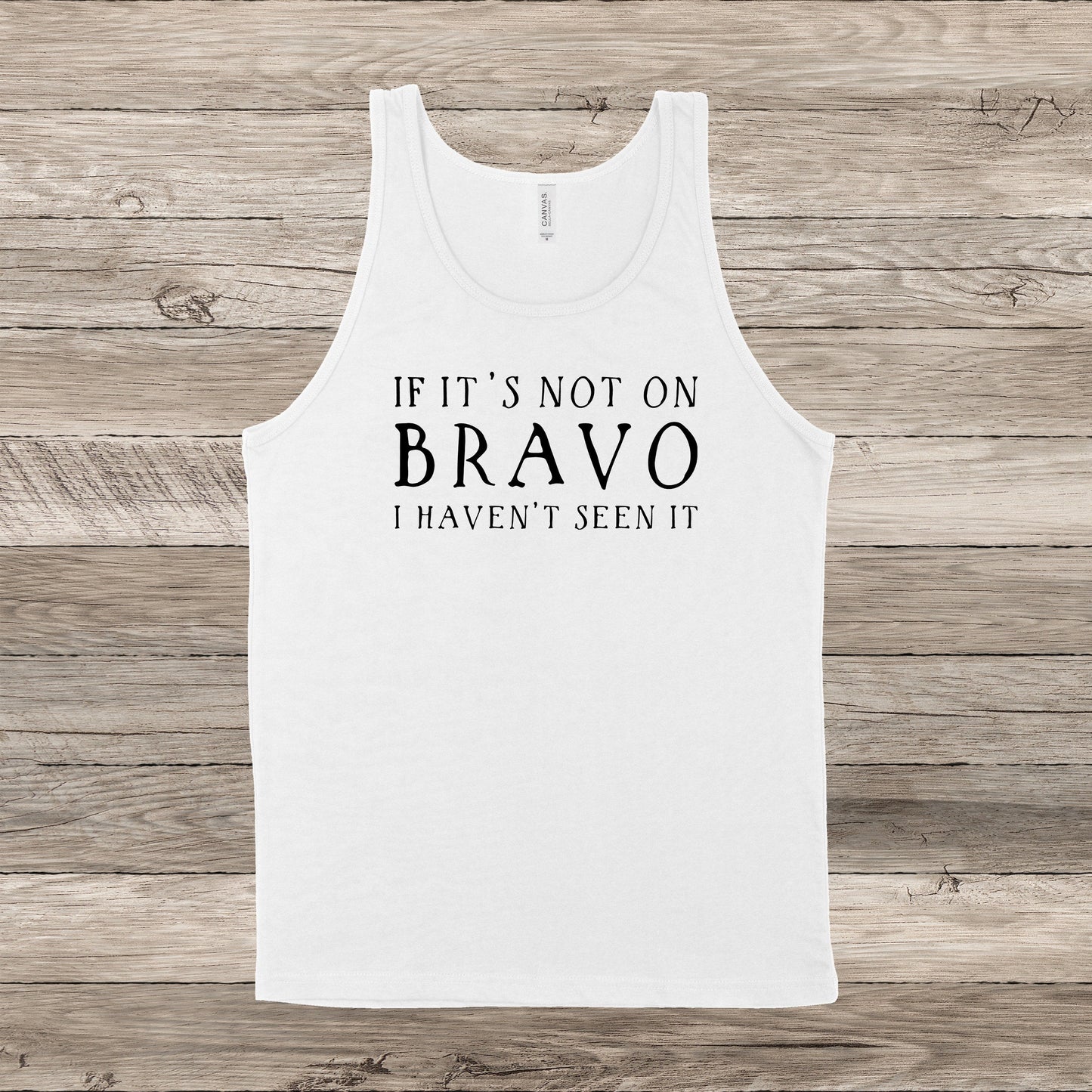 If It's Not On Bravo I Haven't Seen It | Unisex Tank Top | Multiple Color Options | Made To Order