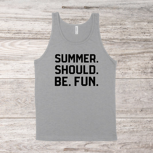 Summer. Should. Be. Fun. Tank