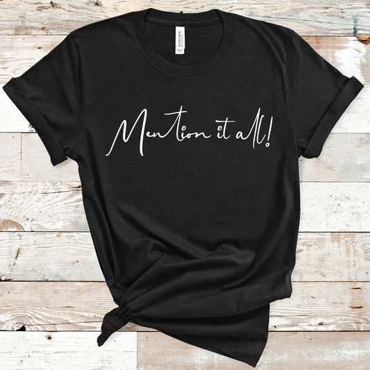 Mention It All! | RHONY Quote | Unisex Short Sleeved Shirt | Multiple Color Options | Made To Order