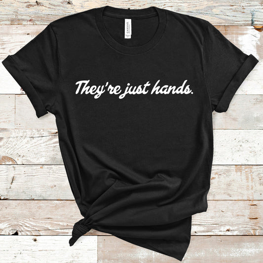 They're Just Hands | RHOD Quote | Unisex Short Sleeved Shirt | Multiple Color Options | Made To Order