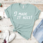 I Made It Nice! | RHONY Quote | Unisex Short Sleeved Shirt | Multiple Color Options | Made To Order