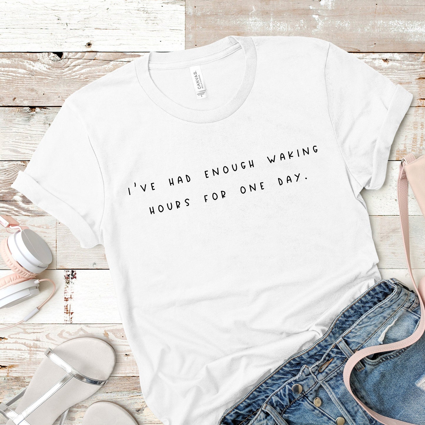I've Had Enough Waking Hours For One Day | Schitt's Creek Tee